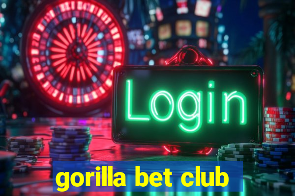 gorilla bet club